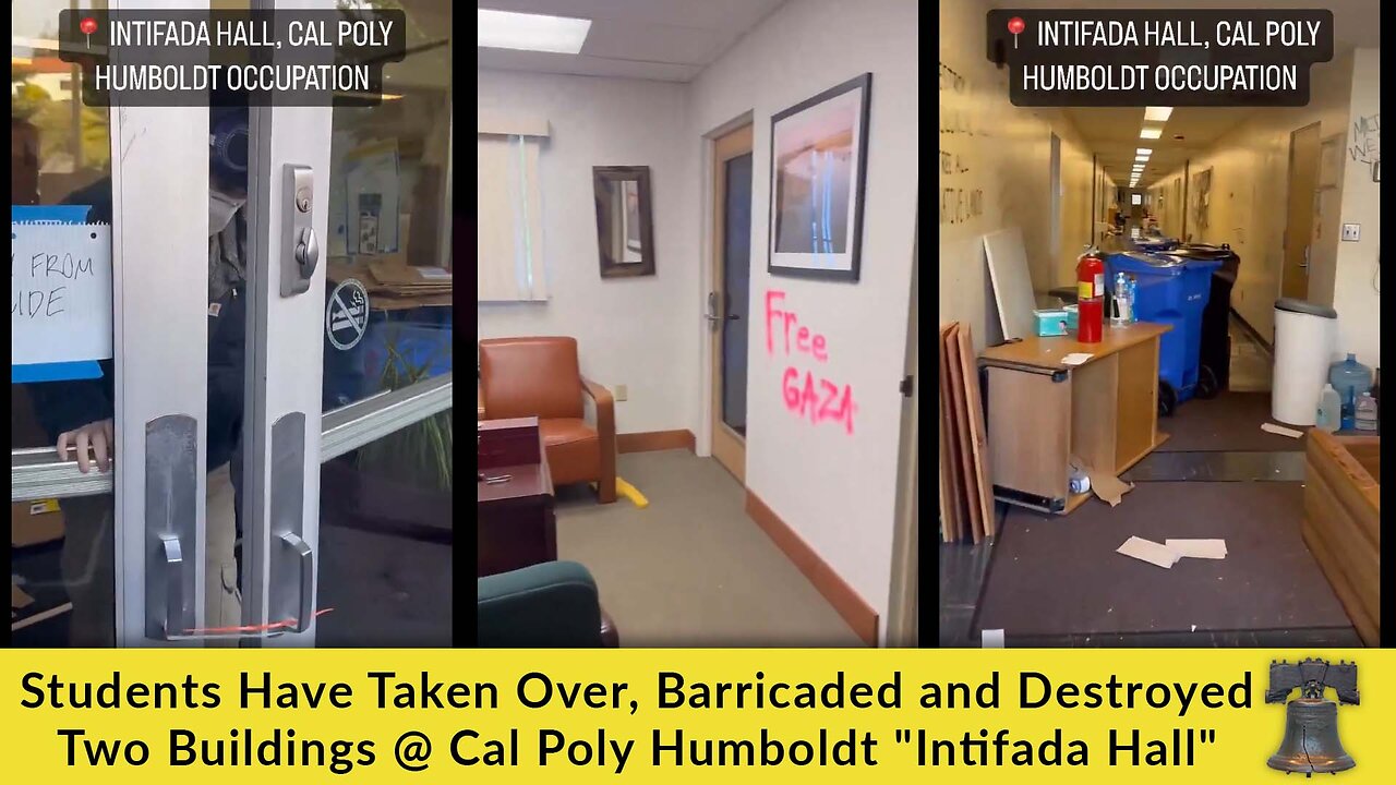 Students Have Taken Over, Barricaded and Destroyed Two Buildings At Cal Poly Humboldt “Intifada Hall” [VIDEO]