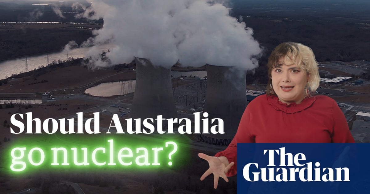 Should Australia go nuclear? Why Peter Dutton’s plan could be an atomic failure  video | Environment
