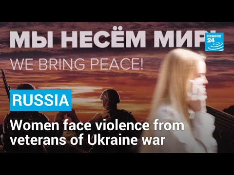 ‘Men have become more aggressive’: Russian women face violence from veterans of Ukraine war [Video]