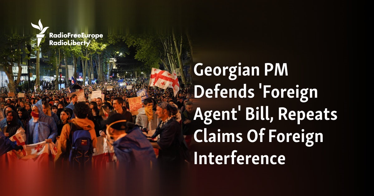 Georgian PM Defends ‘Foreign Agent’ Bill, Repeats Claims Of Foreign Interference [Video]