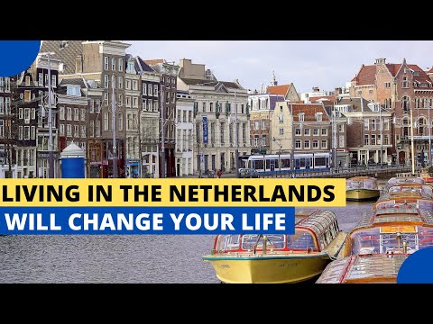 6 Reasons Why Living in The Netherlands Will Change Your Life [Video]