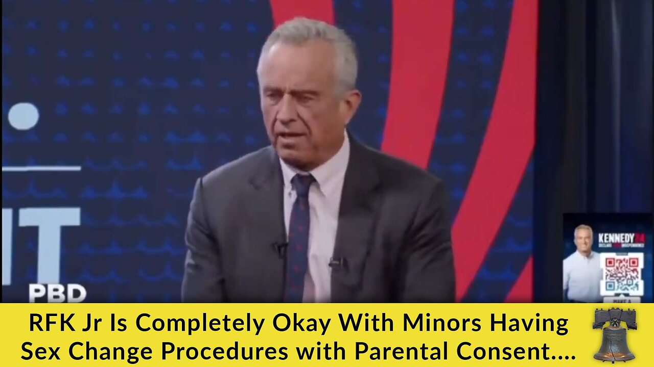RFK Jr Is Completely Okay With Minors Having Sex Change Procedures With Parental Consent [VIDEO]