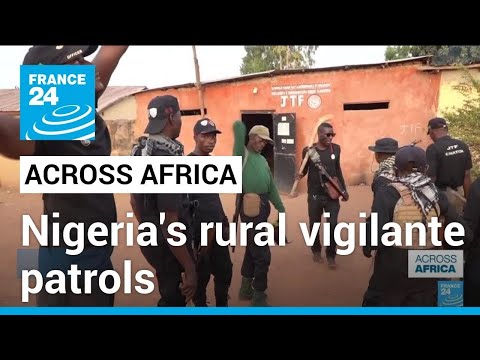 Nigeria’s rural vigilante patrols aim to protect local communities • FRANCE 24 English [Video]