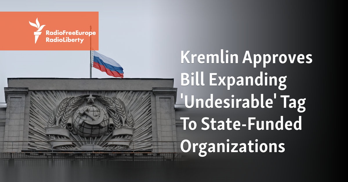 Kremlin Approves Bill Expanding ‘Undesirable’ Tag To State-Funded Organizations [Video]