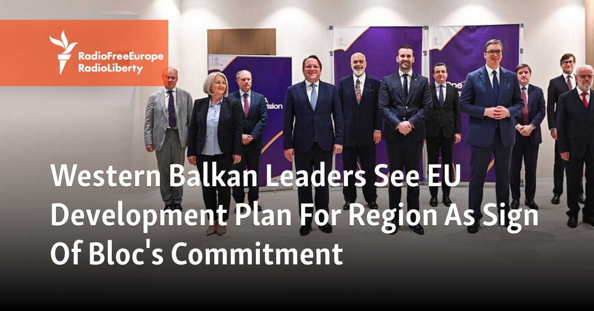 Western Balkan Leaders See EU Development Plan For Region As Sign Of Bloc’s Commitment [Video]