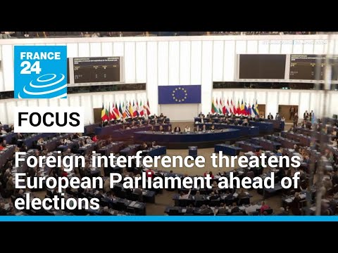 Foreign interference threatens European Parliament ahead of elections • FRANCE 24 English [Video]