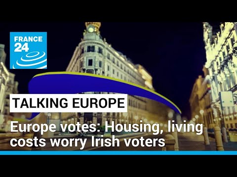 Europe votes: Housing, living costs worry Irish voters • FRANCE 24 English [Video]