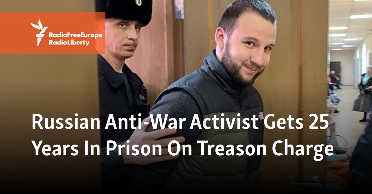 Russian Anti-War Activist Gets 25 Years In Prison On Treason Charge [Video]