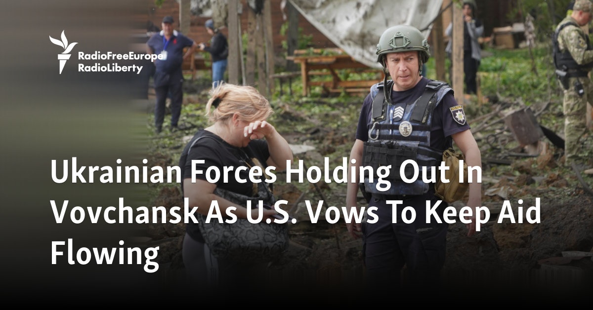 Ukrainian Forces Holding Out In Vovchansk As U.S. Vows To Keep Aid Flowing [Video]